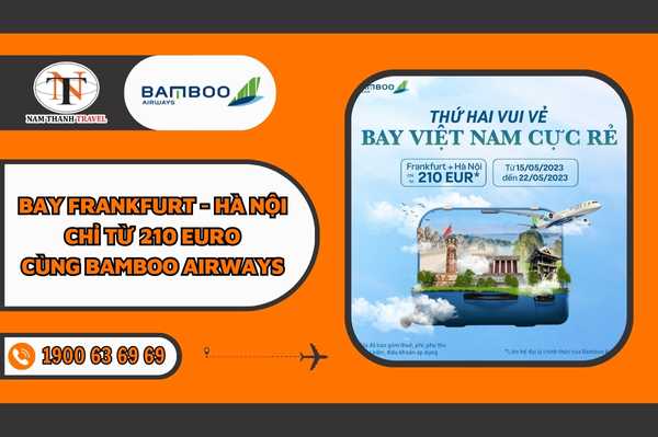 Bay Frankfurt - Hà Nội chỉ từ 210 Euro cùng Bamboo Airways